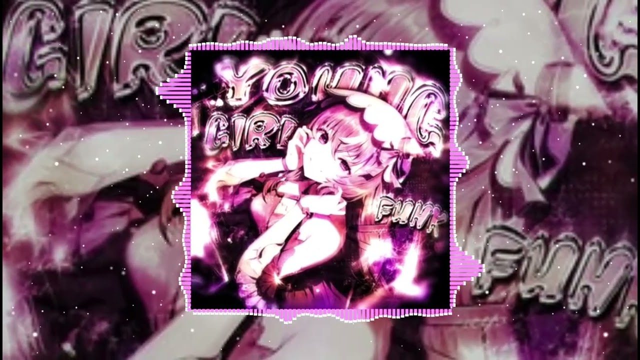 YOUNG GIRL FUNK - (SLOWED)