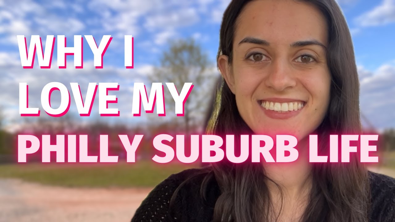 Why I Love the Philly Suburbs