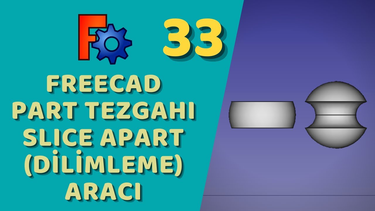 FreeCAD - Part Tezgahı Slice Apart (Dilimleme)