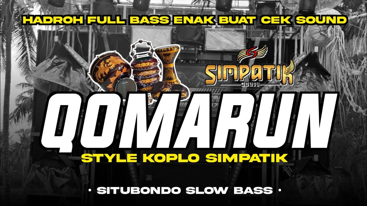 HADROH FULL BASS QOMARUN STYLE SIMPATIK ENAK BUAT CEK SOUND ‼️
