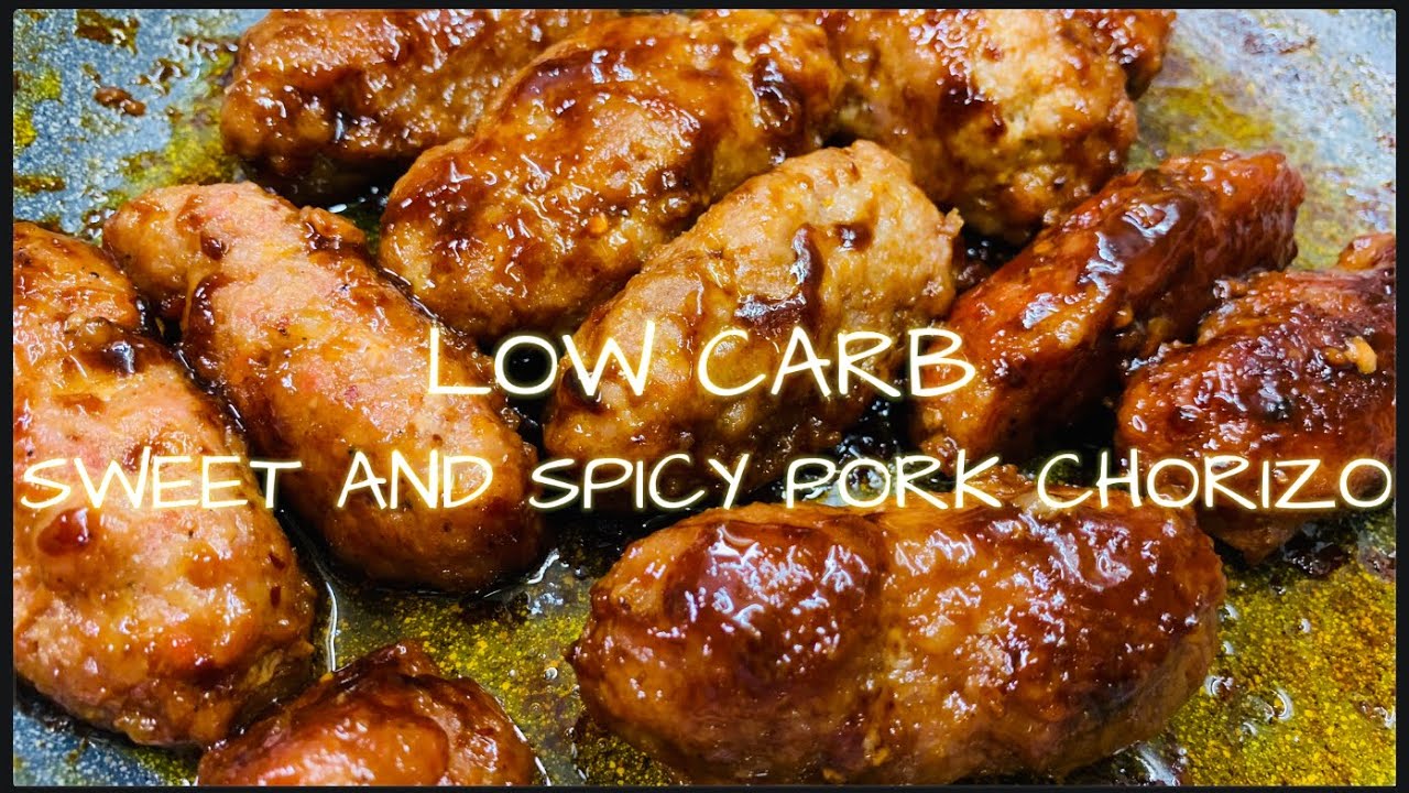 SWEET AND SPICY PORK CHORIZO FOR KETO AND LOW CARB DIET