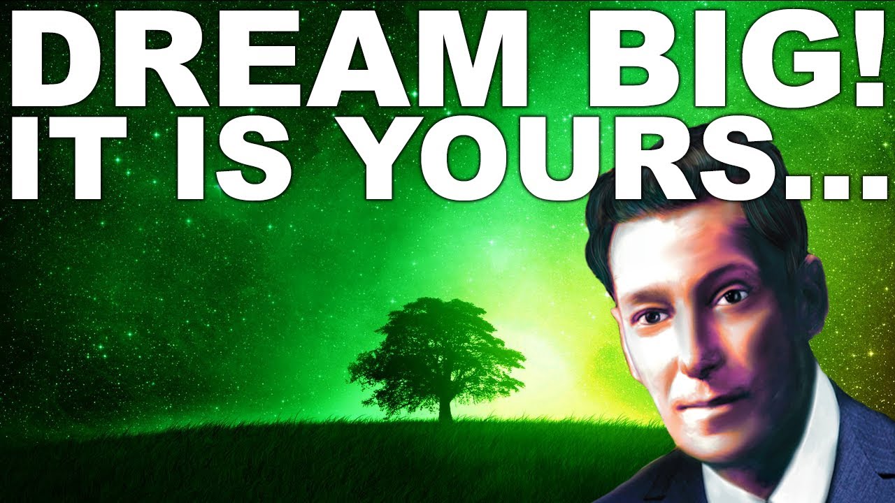 Dream big... it is YOURS! (Your LIFE PURPOSE) Neville Goddard