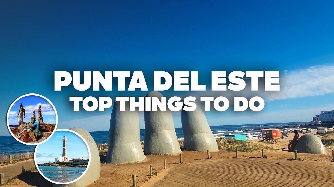BEST THINGS TO DO IN PUNTA DEL ESTE! Must-See Attractions!