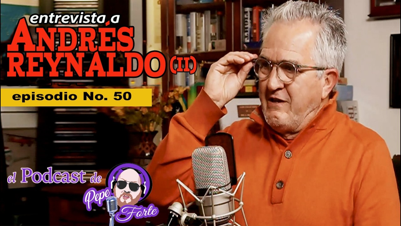 El Podcast de Pepe Forte: Entrevista a Andrés Reynaldo (II)