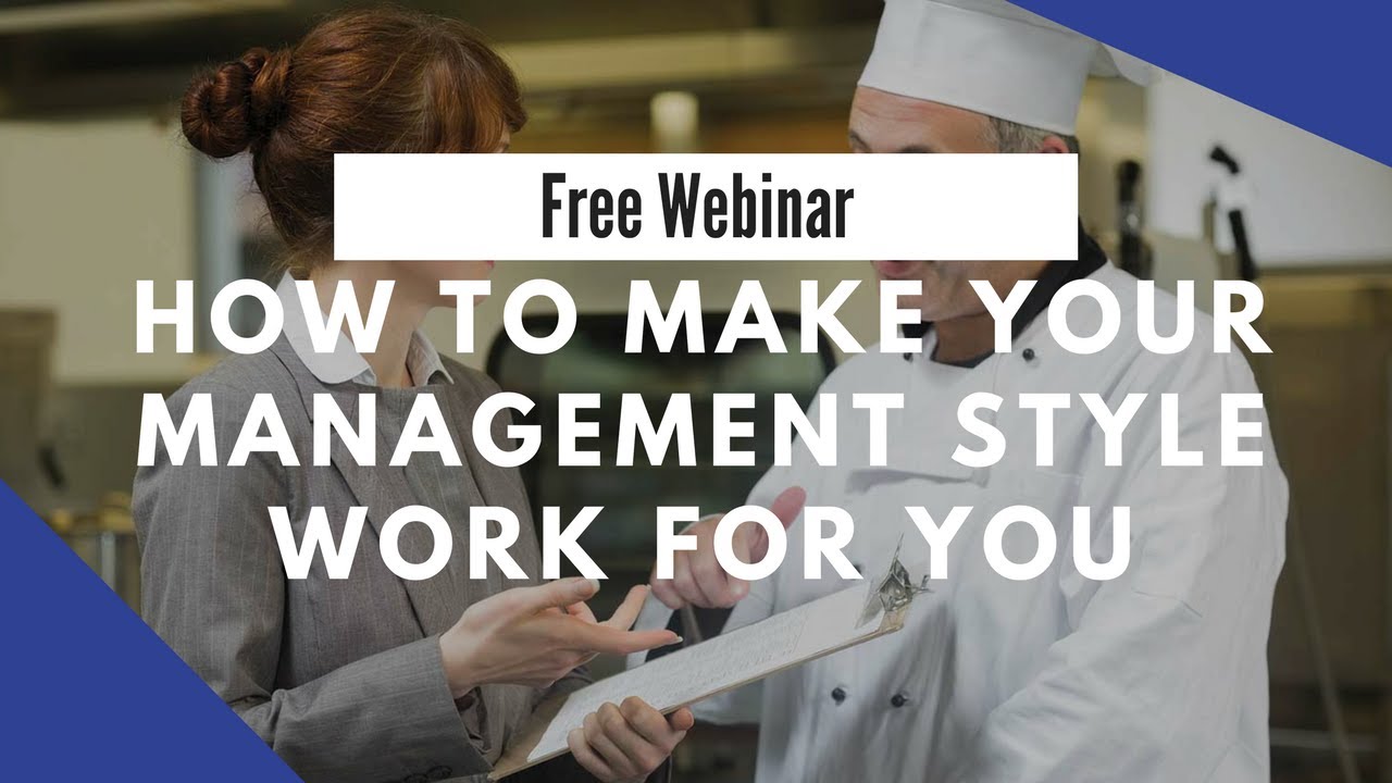 Free Restaurant Webinar: How to Make Your Management Style Work for You