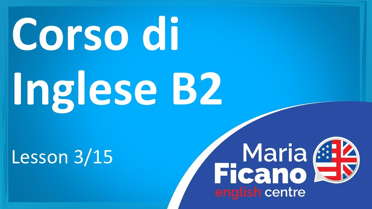 Corso di Inglese B2 - Lezione 3/15