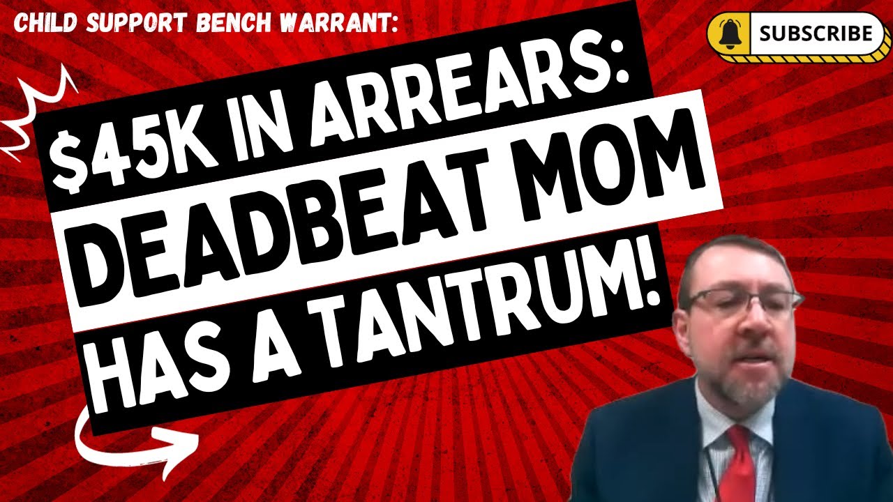 Child Support Bench Warrant: $45K In Arrears: DEADBEAT Mom Has A TANTRUM! (Reupload)