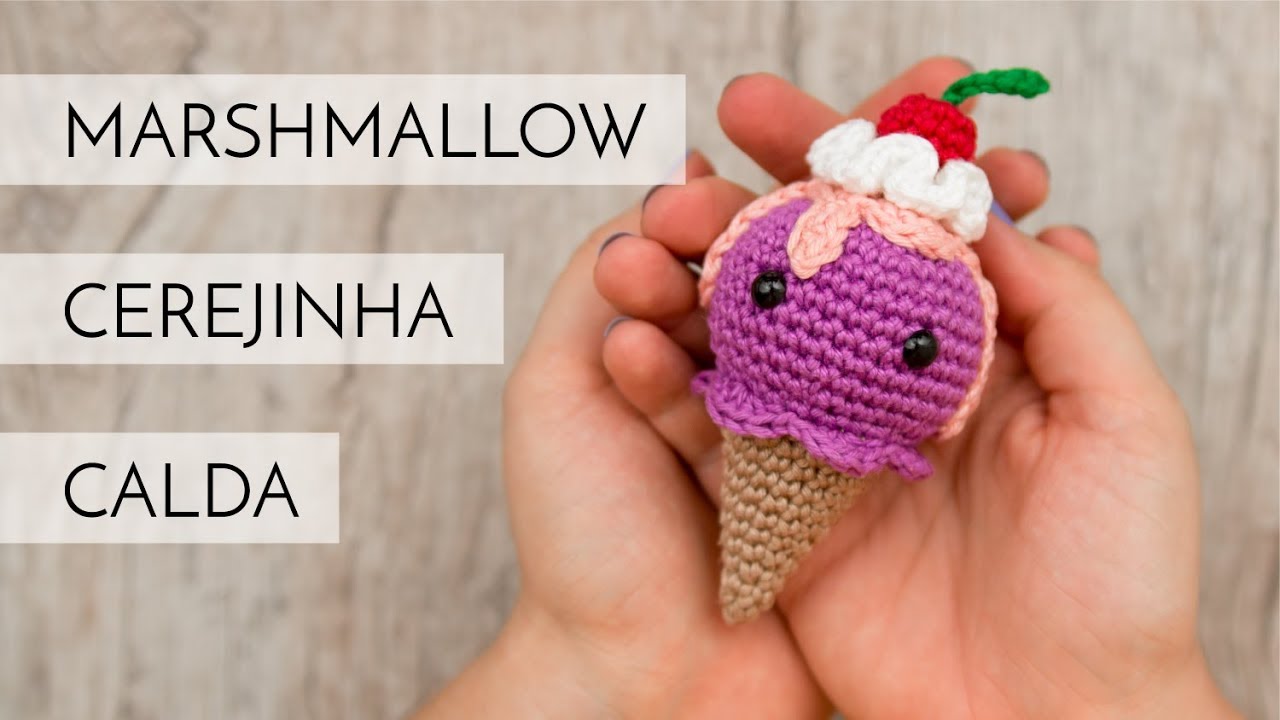Amigurumi do Zero #44 - Marshmallow, cereja e calda de sorvete!