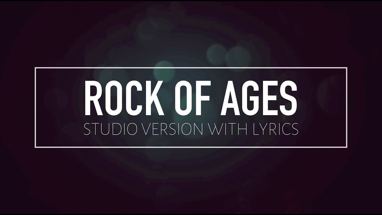 Rock Of Ages (Studio Version w/ Lyrics)