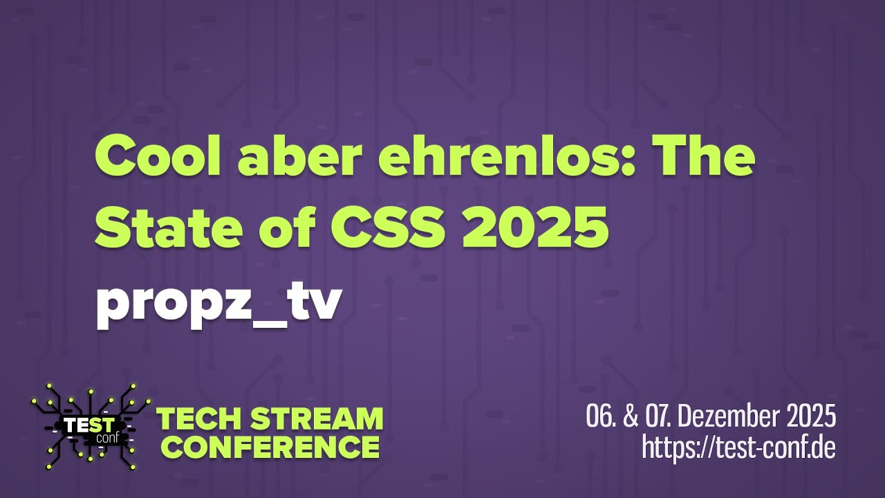 Cool aber ehrenlos: The State of CSS 2025 – propz_tv – TECH STREAM CONFERENCE