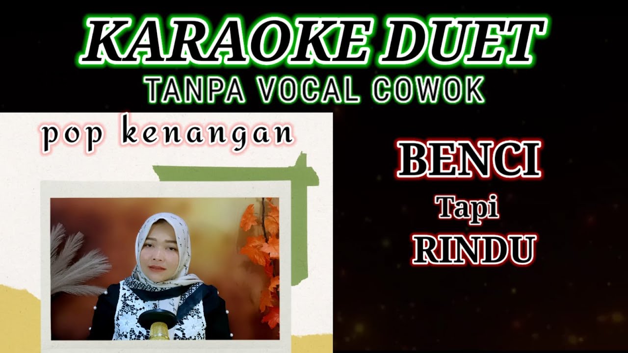 BENCI TAPI RINDU - KARAOKE || Tanpa Vokal Cowok || Ciptaan Rinto Harahap