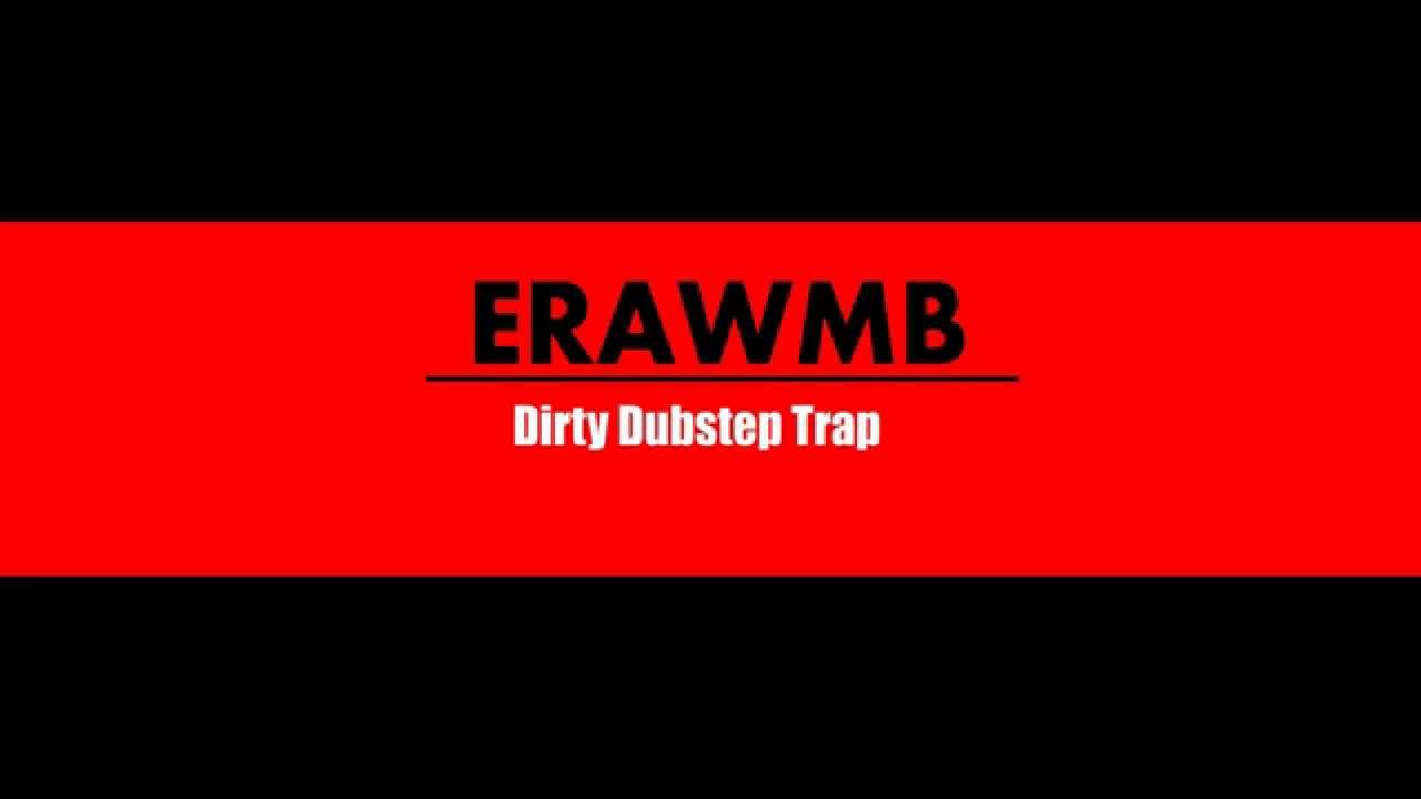 RAP,HIP HOP,TRAP, EDM, INSTRUMENTALS BEATS - ERAWMB - Dirty Dubstep Trap (KZ Demo)