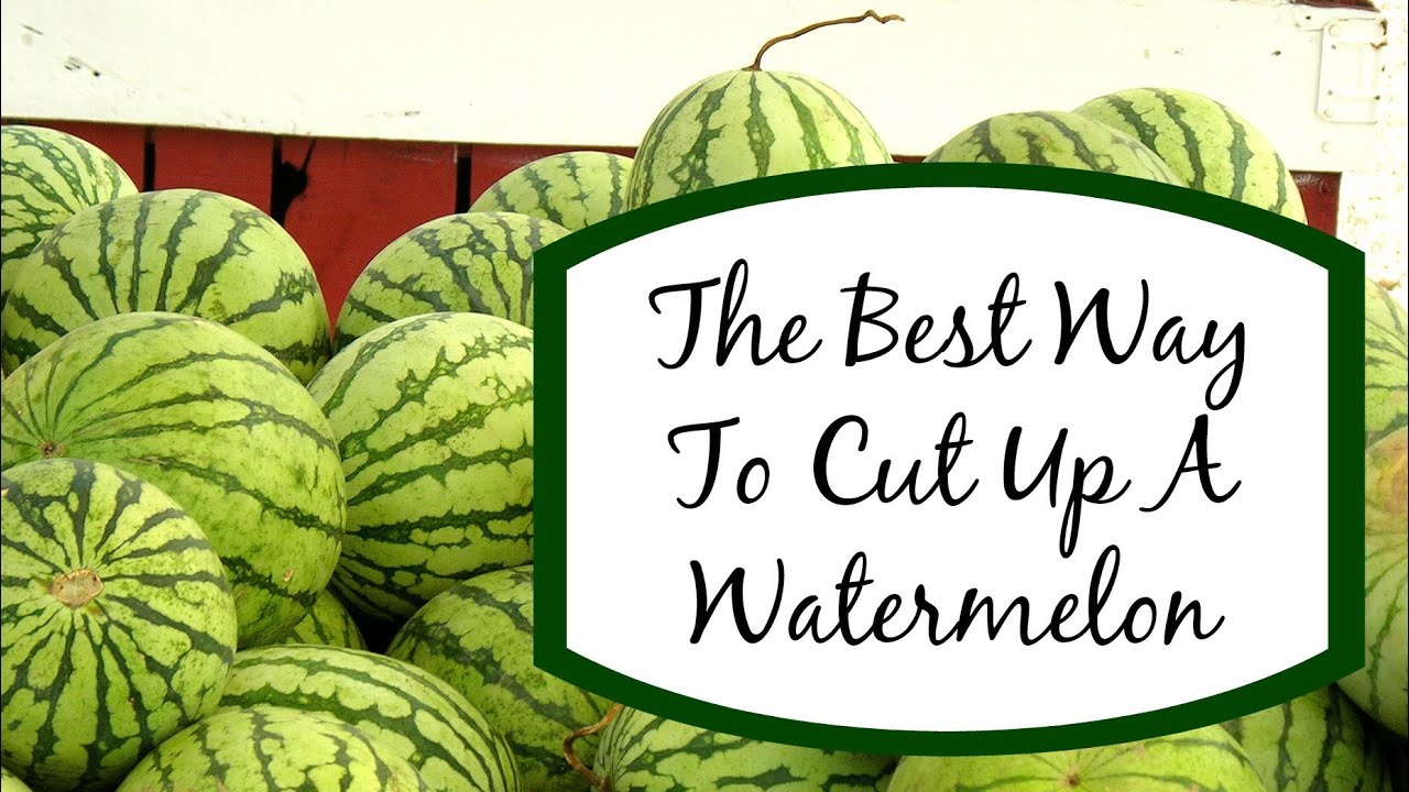 The Best Way To Cut Up A Watermelon