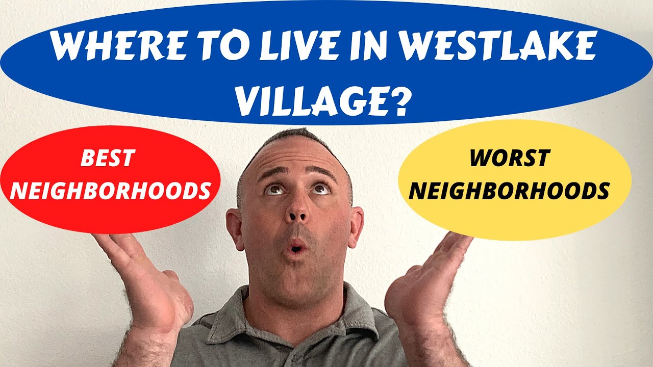 Where to live in Westlake Village When Moving to Westlake Village [2021]