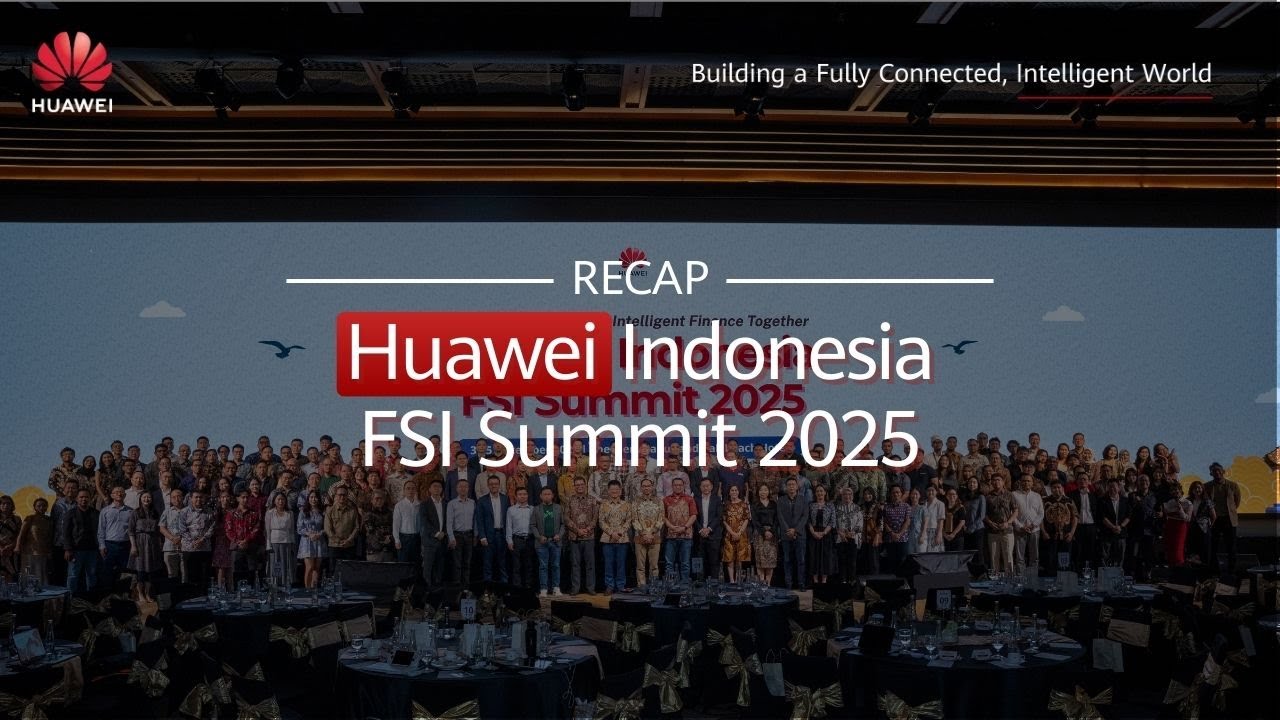 HUAWEI ENTERPRISE EVENT RECAP: FSI Summit 2025