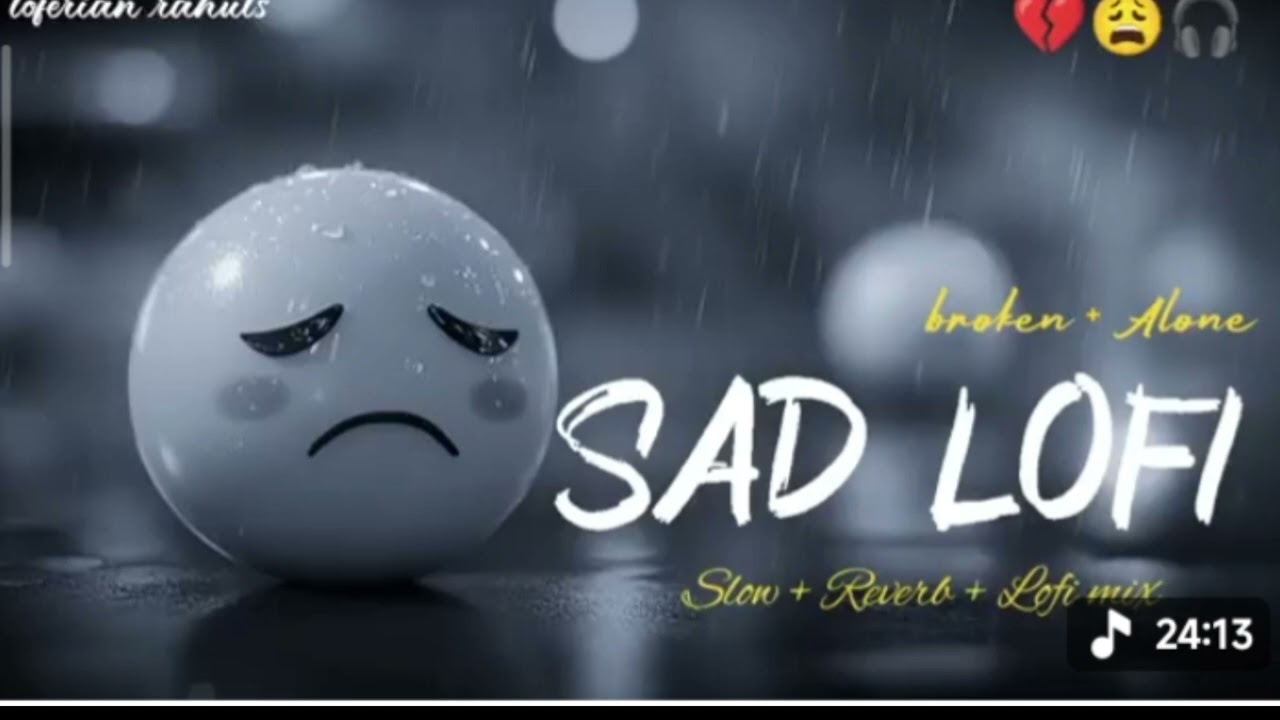 😔SAD LOFI SONGS | HEART 💔 BROKEN LOFI MASHUP | SLOW + REVERB LOFI MIX #sad​​ #trending​​ #songs​​