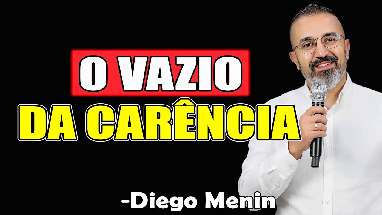 O Vazio Da Carência - Diego Menin Sermões 2025