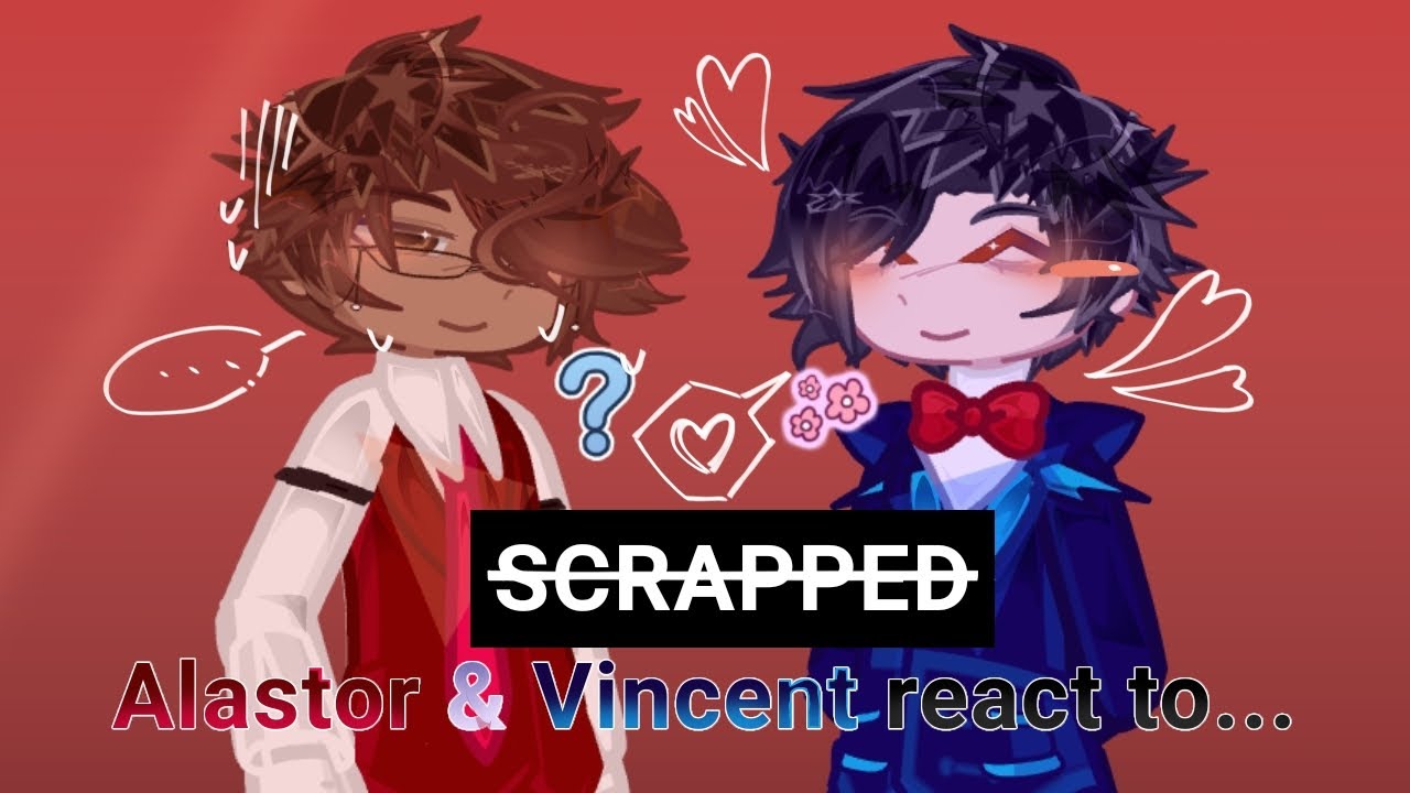 SCRAPPED || Alastor & Vincent react to.. || DESCRIPTION || MurderMedia || sanxxck