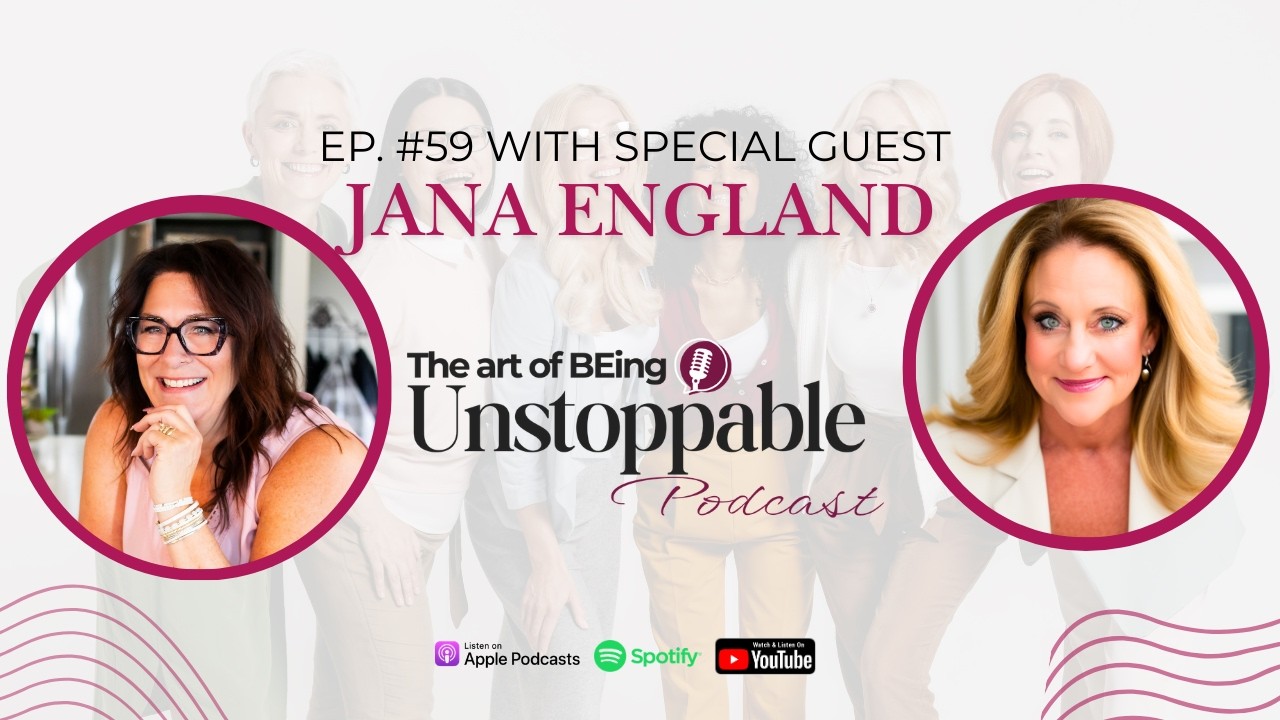 #59-Empowerment, Growth, and Embracing the Unstoppable Mindset with Jana England