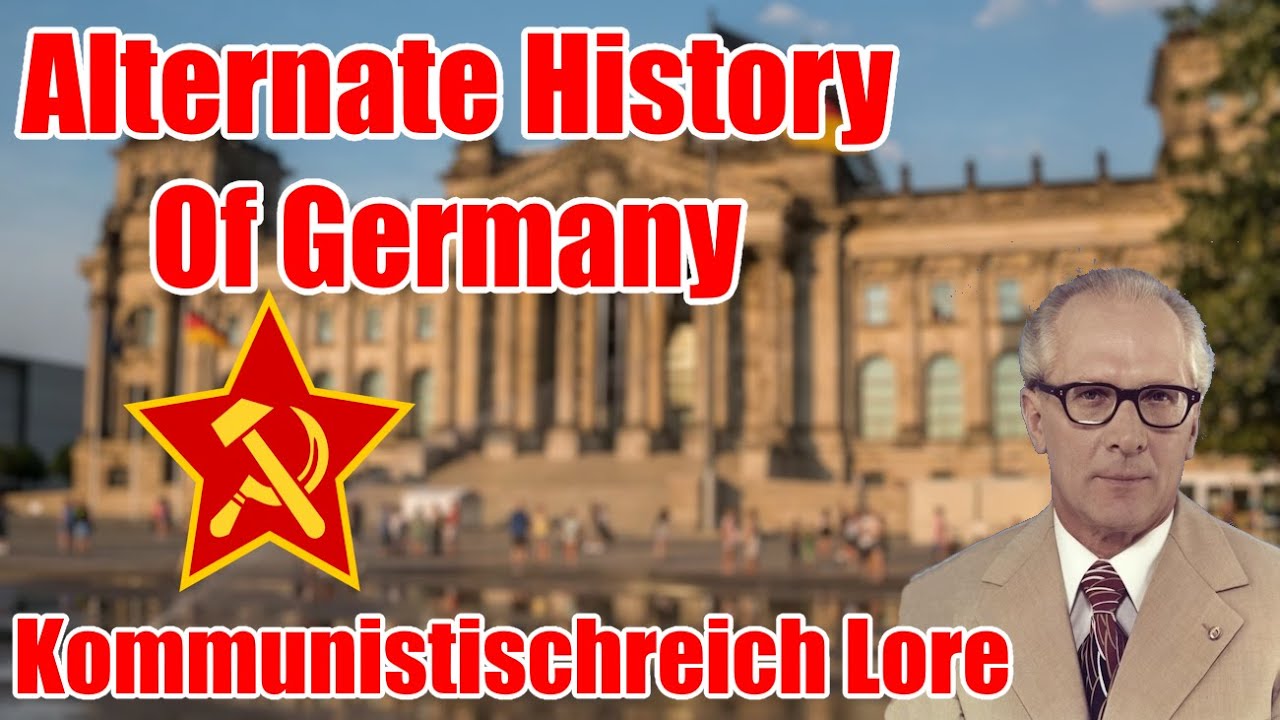 Alternate History of Germany- kommunistischreich Lore