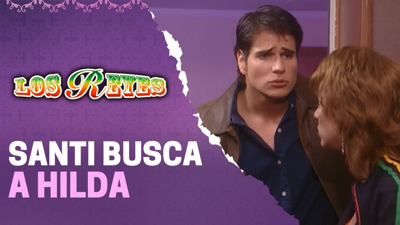 Los sentimientos de Santi hacia Hilda | Los Reyes