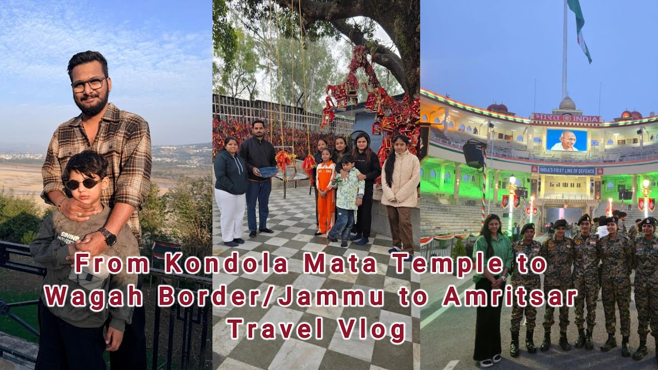 Jammu to Amritsar Journey ✨ | Kondola Mata Darshan & Wagah Border