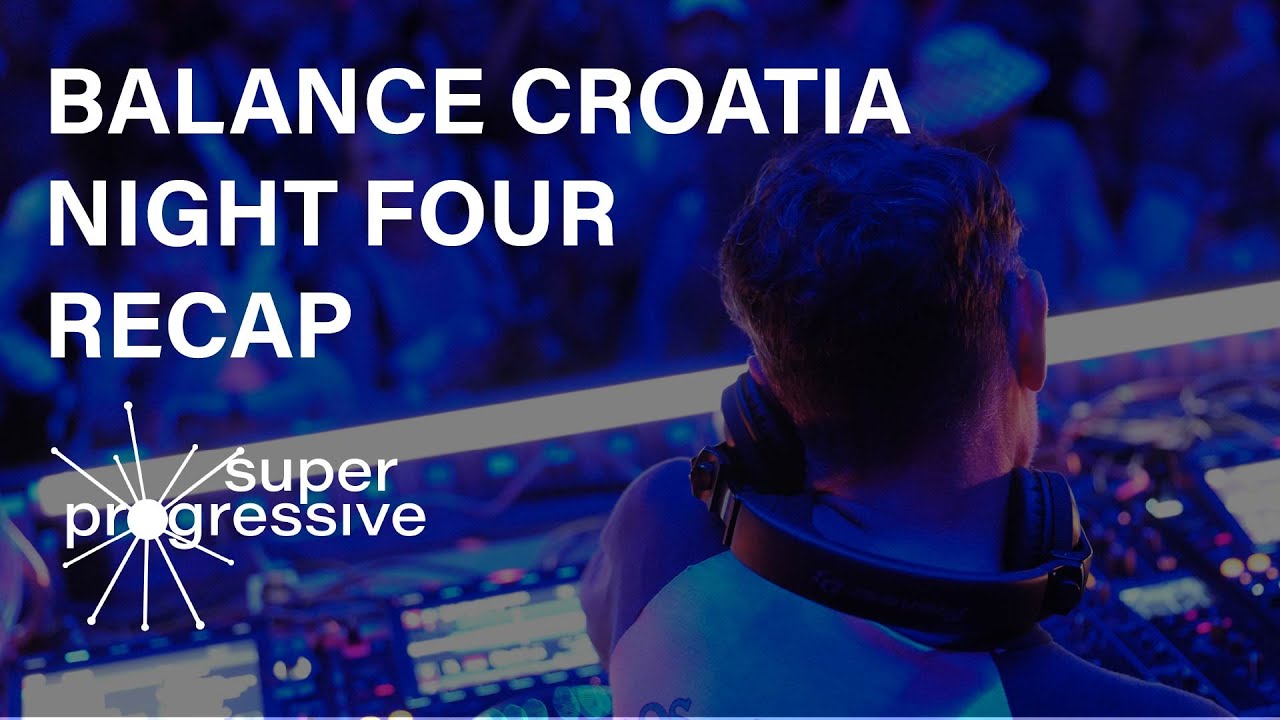Night 4 Recap: Balance Croatia | Dave Seaman, Anthony Pappa, Danny Howells, Kasey Taylor Gai Barone 