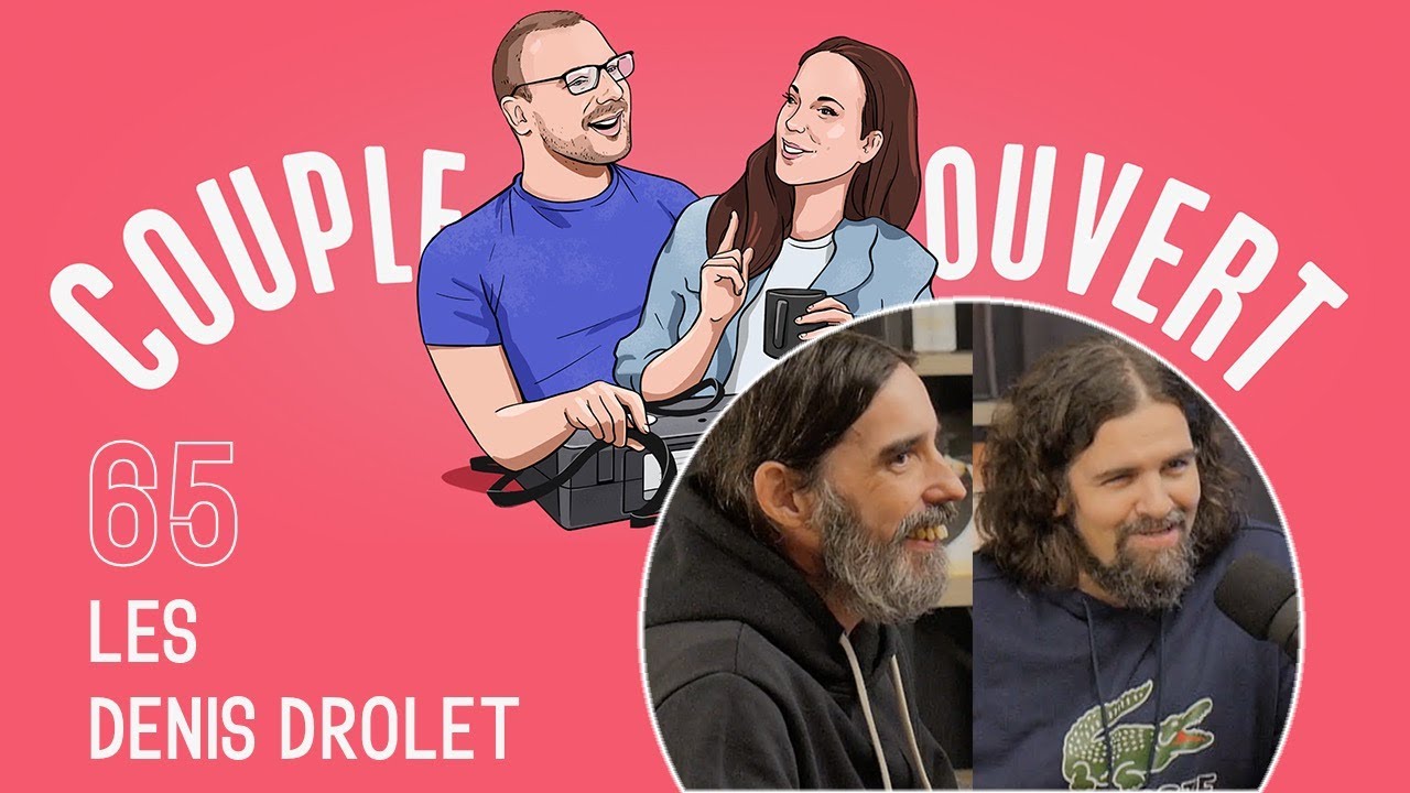 Couple Ouvert - Les Denis Drolet