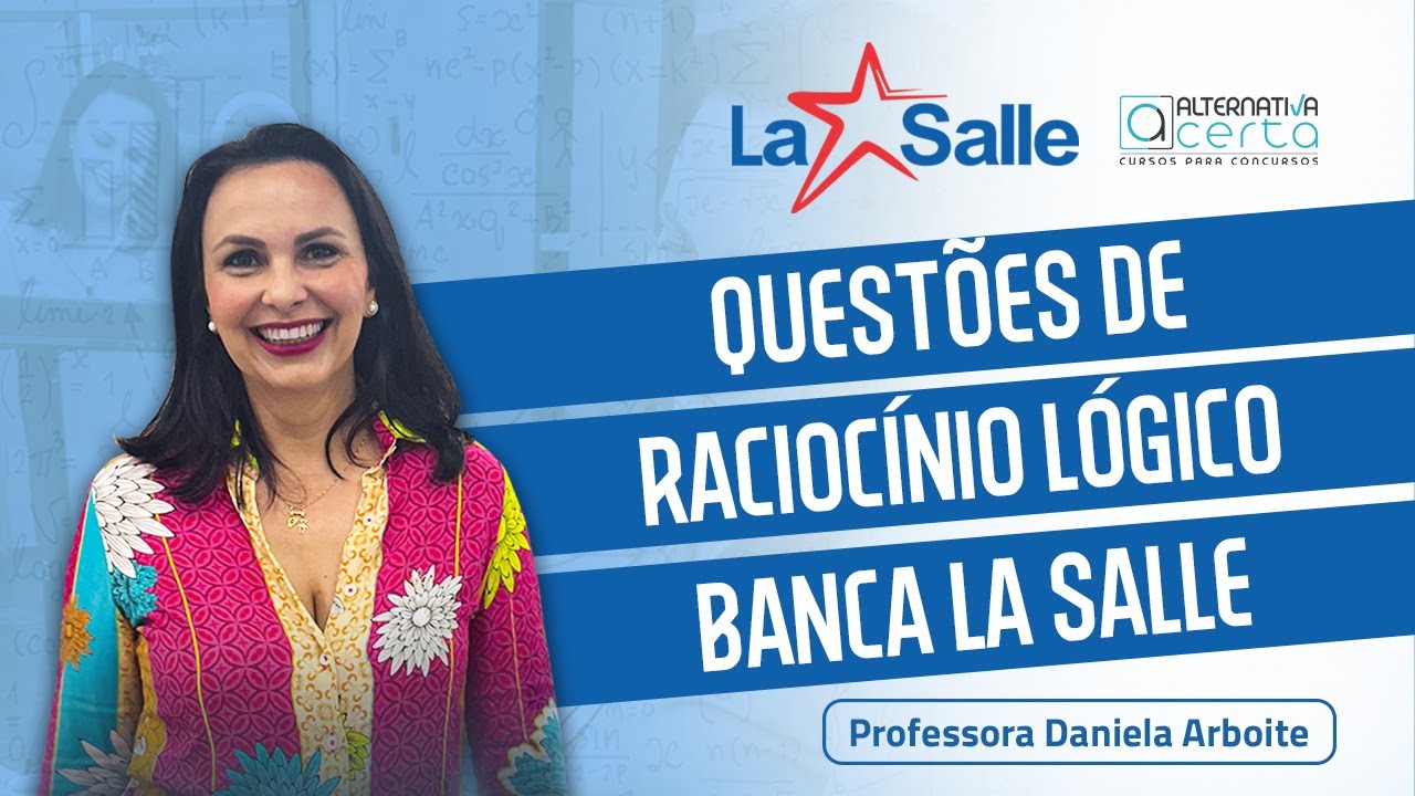 Questões La Salle - Raciocínio Lógico - Profª Daniela Arboite