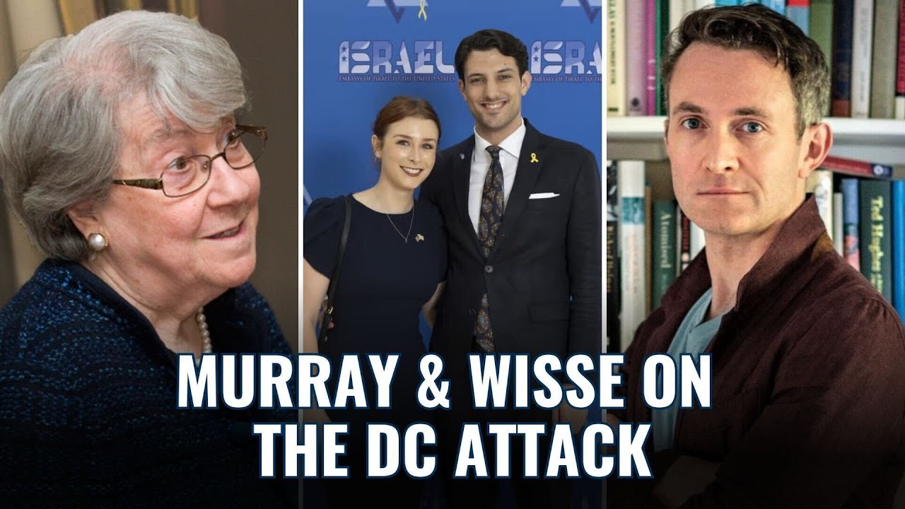The War Against the Jews Comes to Washington: Douglas Murray & Ruth Wisse Reflect on the DC Attack