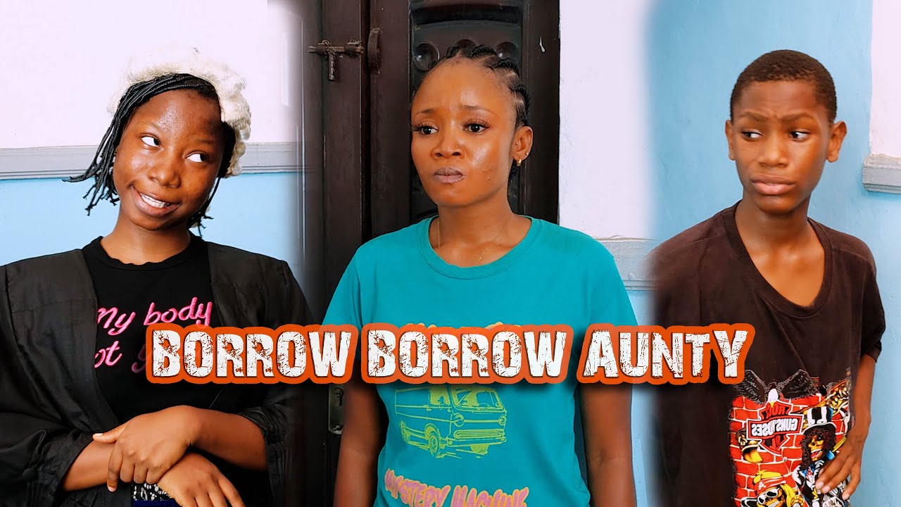 Borrow Borrow Aunty  | Emanuella | Chukwuemeka | Chiny
