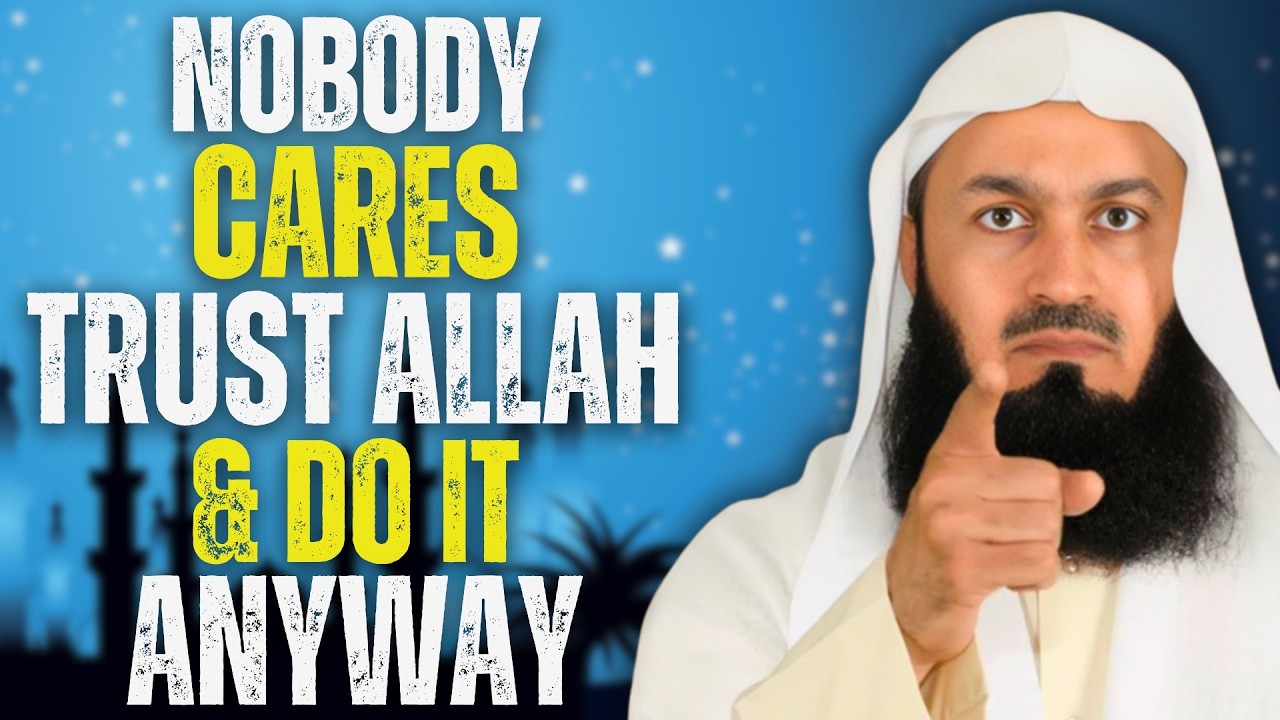 Nobody Cares… Trust Allah and Keep Going | Powerful Islamic Reminder | Mufti Menk