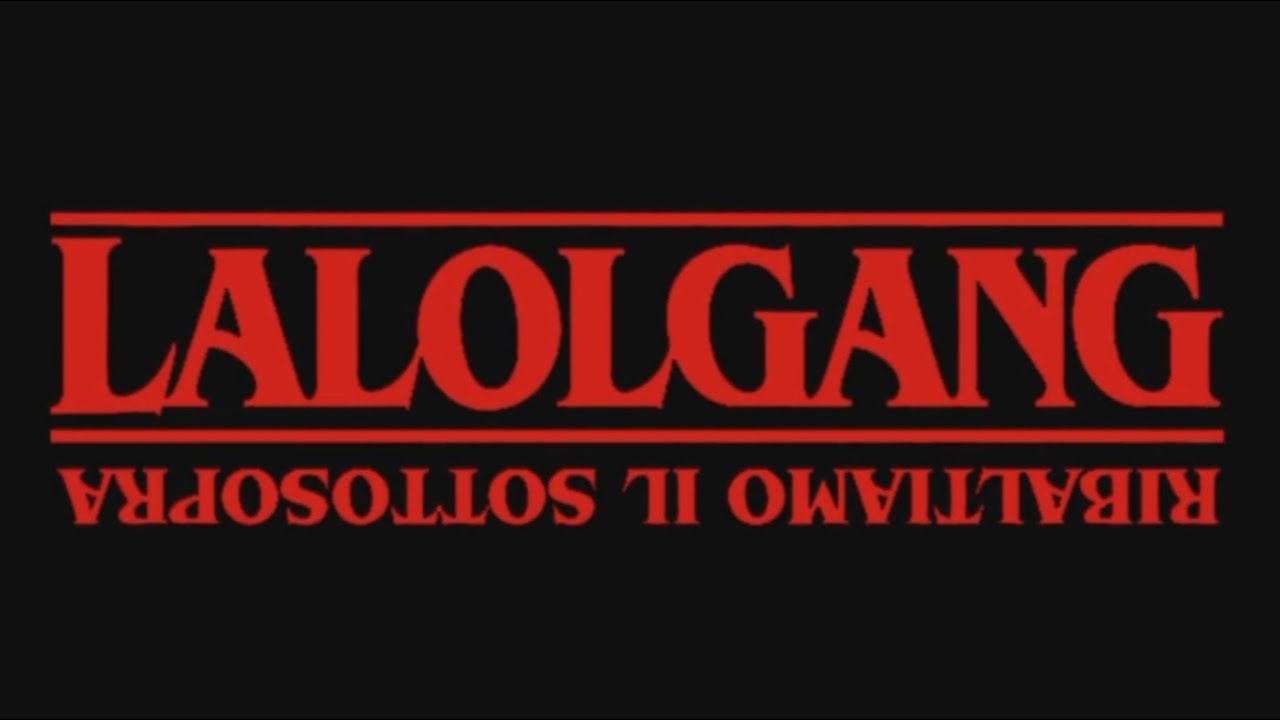 LaLolGang - Ribaltiamo il Sottosopra