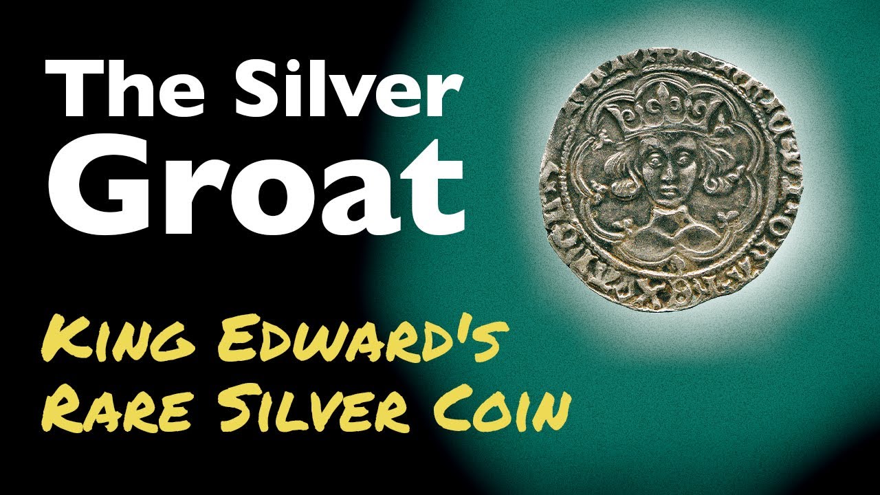 The Silver Groat - King Edward's Rare Silver Coin