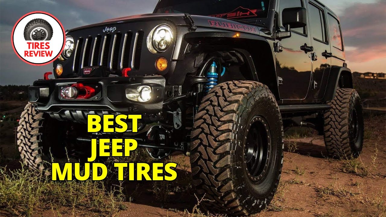 Mud Tires for Jeep - Top 5 Best Jeep Mud Tires Review