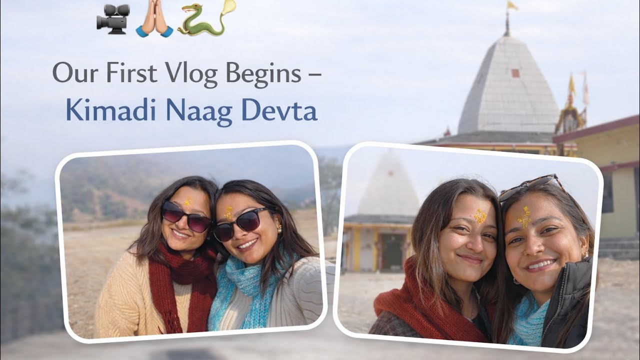 Kimadi Naag Devta Trip | Our First Vlog Together|Dehradun |Uttarakhand