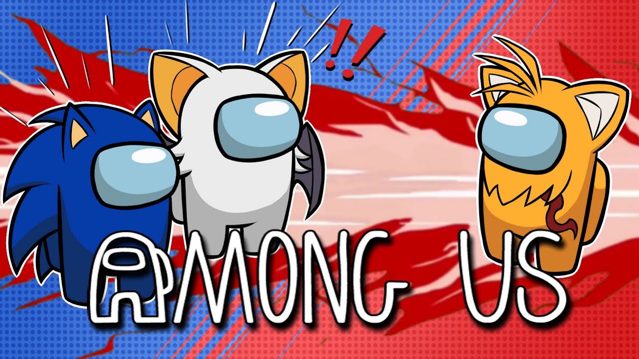 Sonic & Rouge SUS ME OUT! | Tails Plays Among us (FT SonicSong182 & GottaGoFast!)
