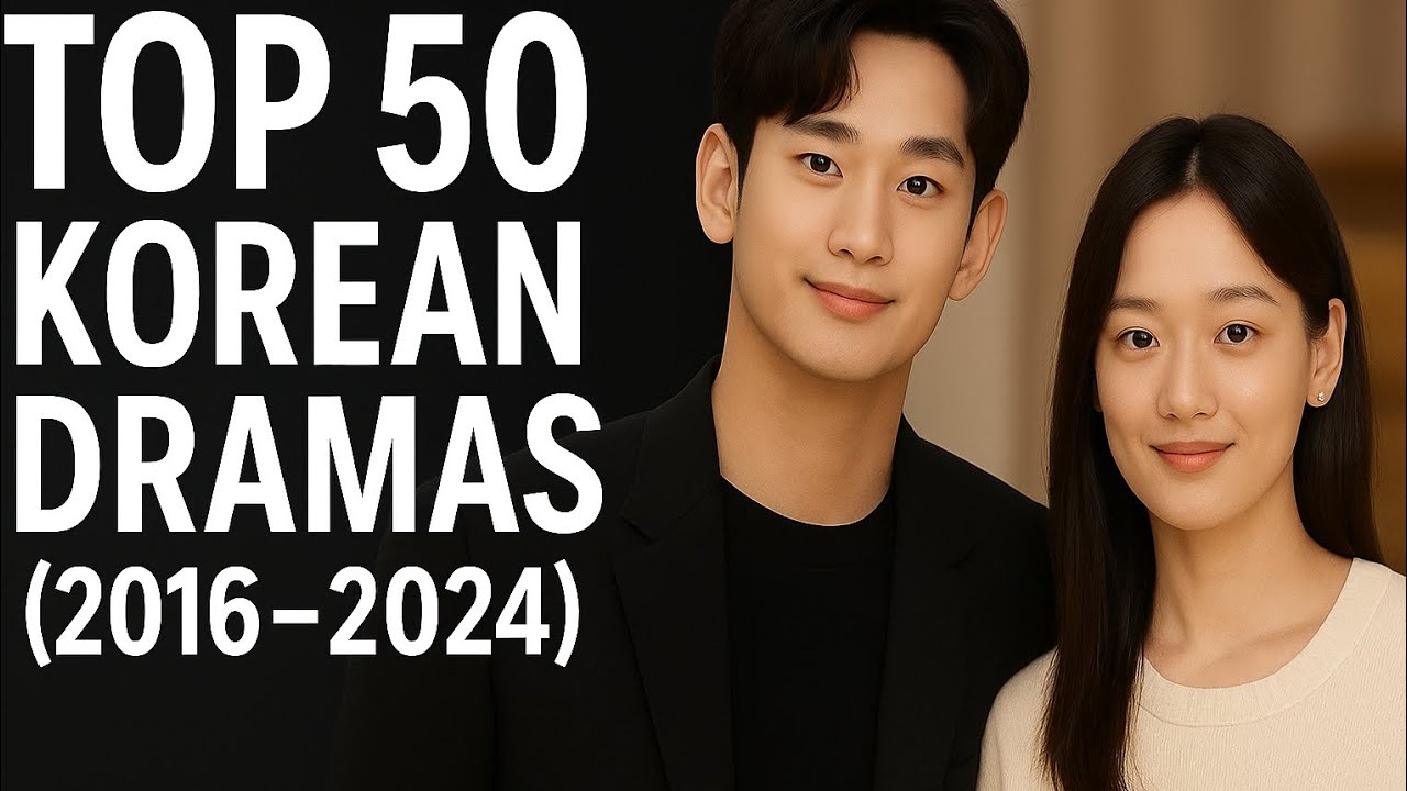 Top 50 Korean Dramas (2016&ndash;2024) | Best K-Drama List