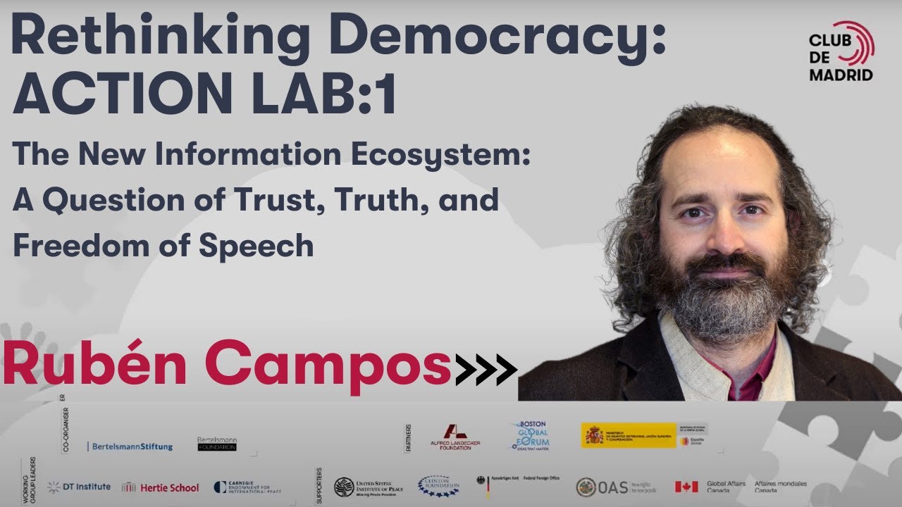 Rethinking Democracy: Action Lab 1 -  The New Information Ecosystem | Club de Madrid