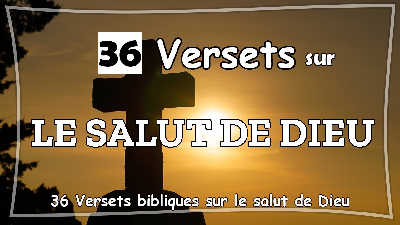 36 VERSETS BIBLIQUES SUR LE SALUT DE DIEU