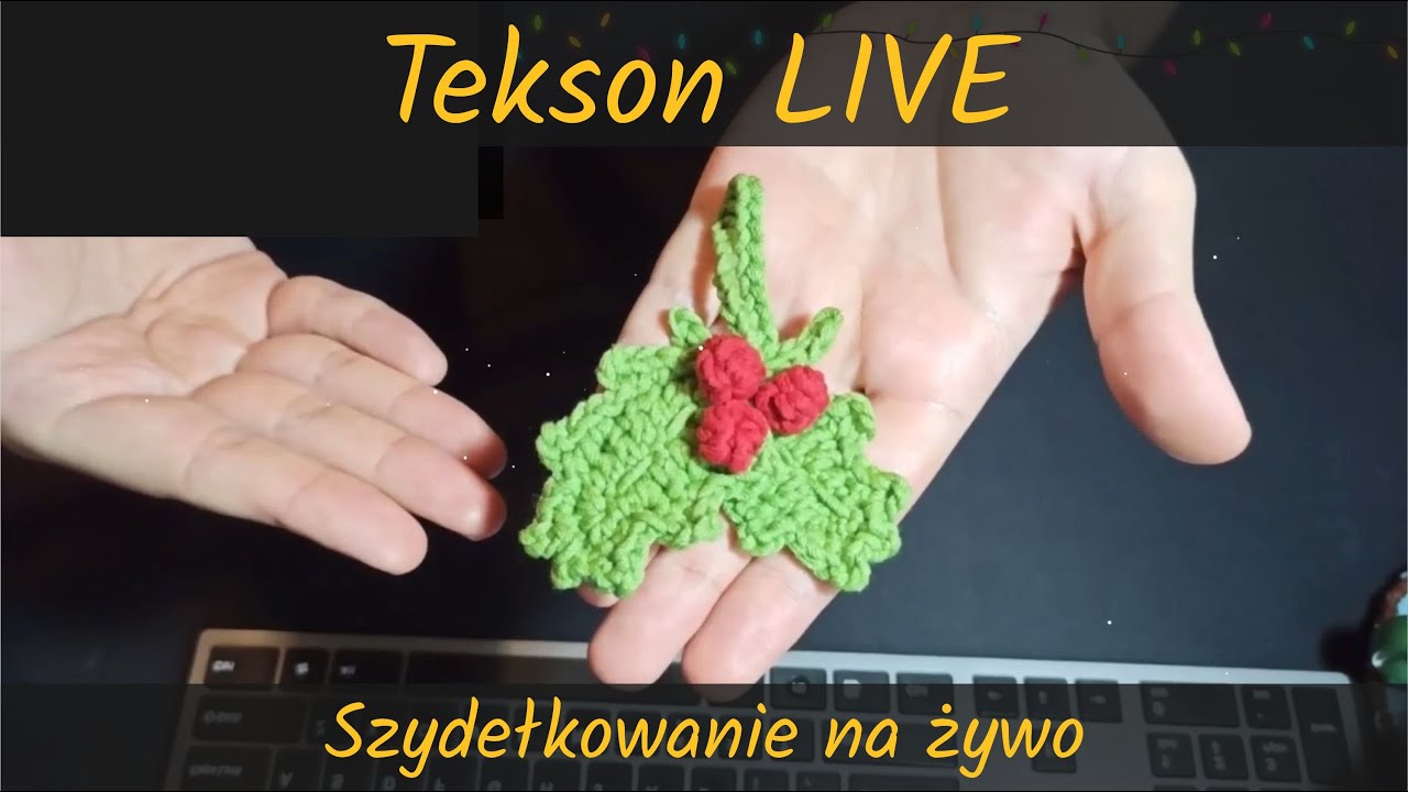 TEKSON NA ŻYWO: Cześ! 👋🏼 Próby rozpisania wzoru na ostrokrzew 🎄