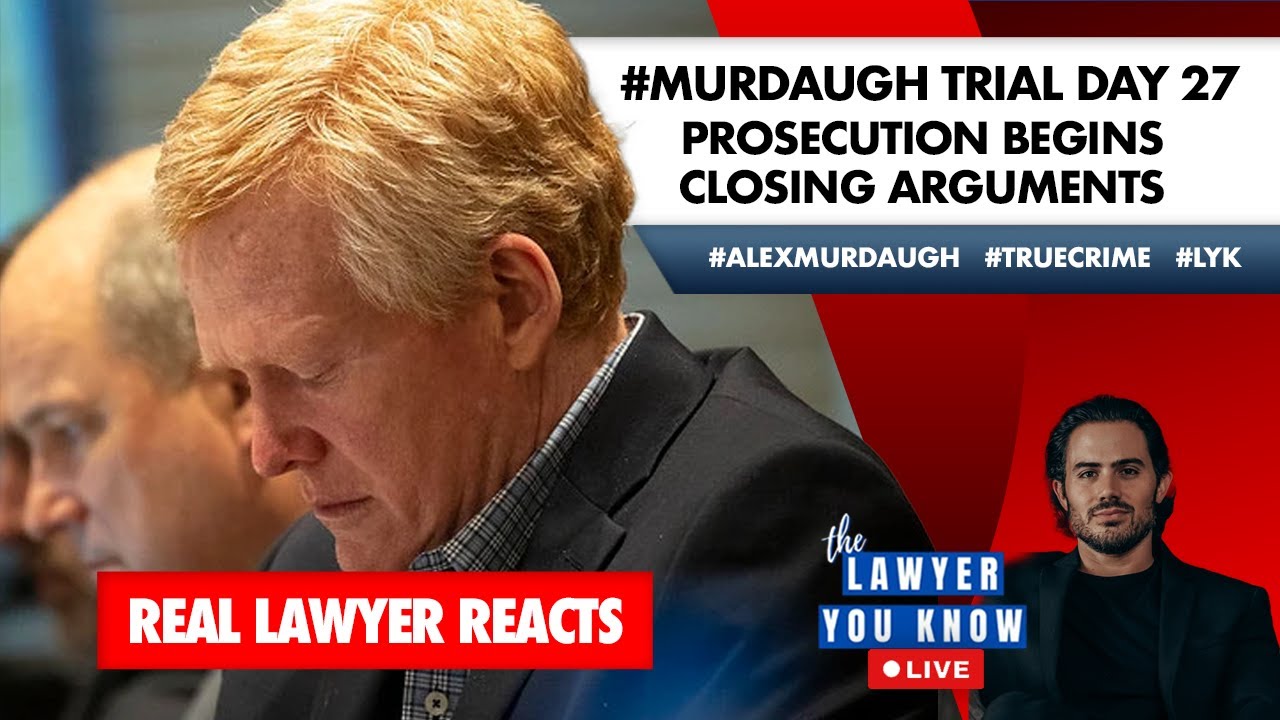 LIVE! Real Lawyer Reacts: #Murdaugh Trial Day 27: Prosecution Begins Closing Arguments