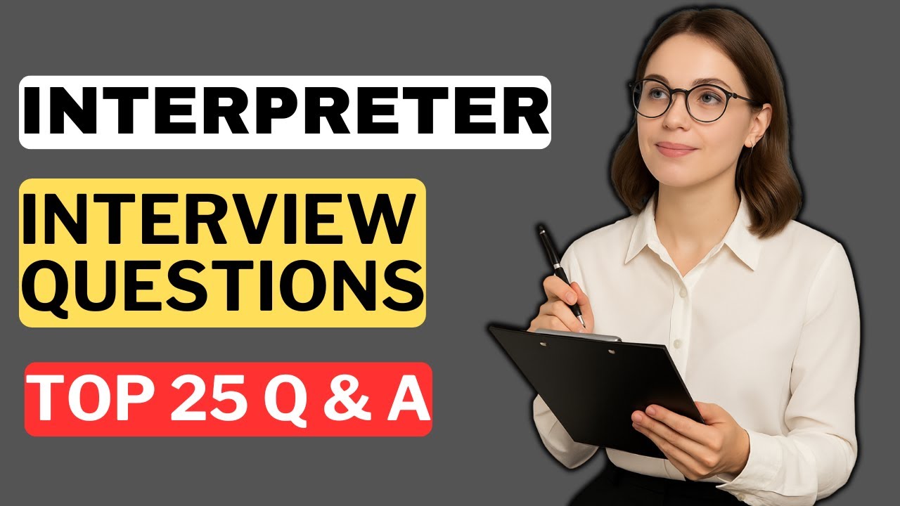 Interpreter Interview Questions and Answers | How to Pass an Interpreter Interview