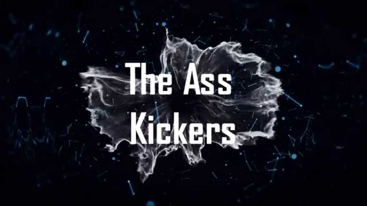 The Ass Kickers INtro ( 2K15 )