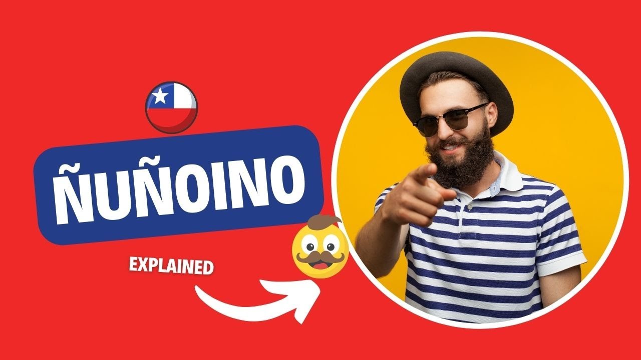 Ñuñoino | Chilean Slang Explained