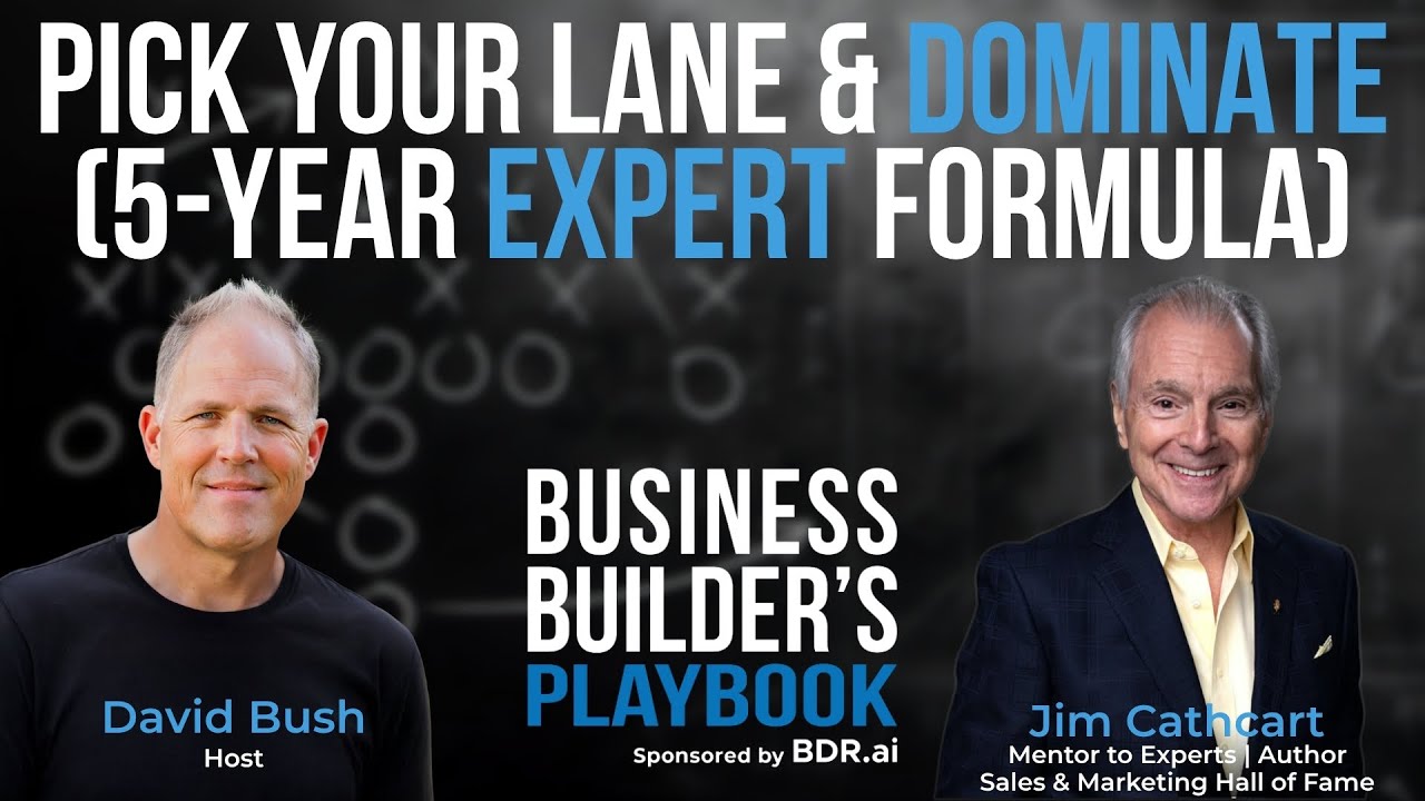 The 5-Year Expert Formula: Become THE Go-To Authority in Your Niche (Jim Cathcart Masterclass)