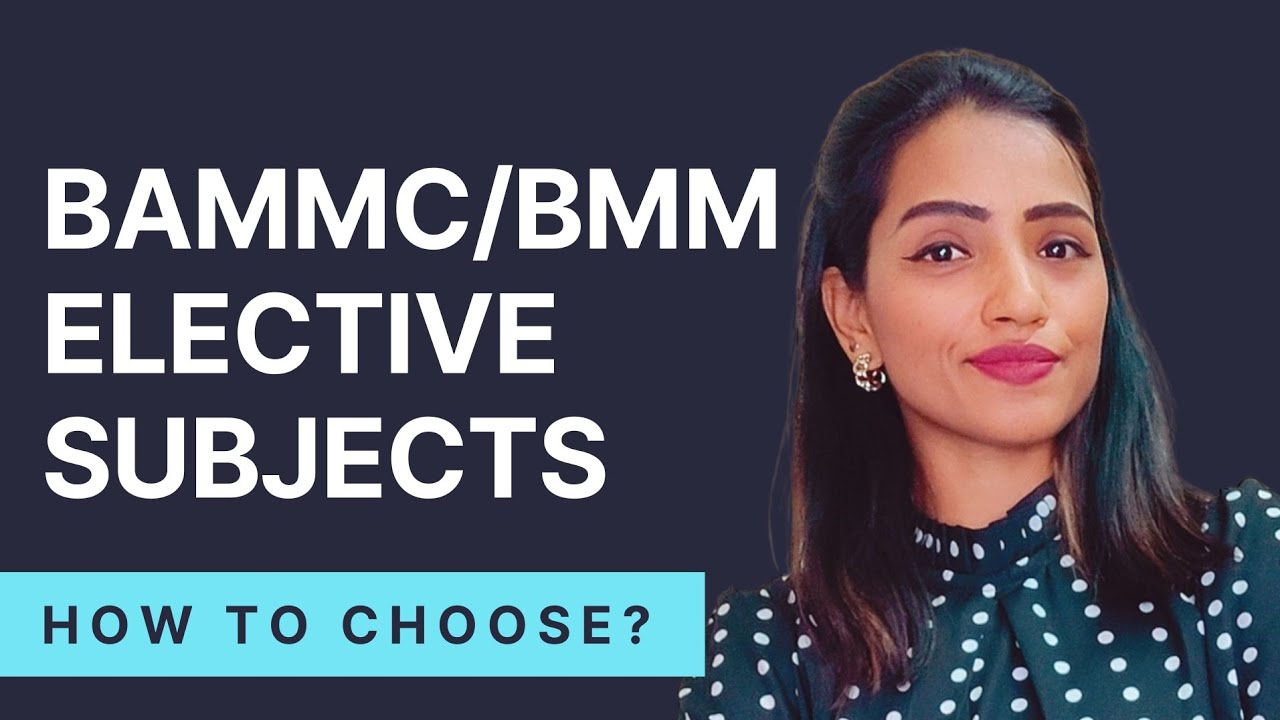 BAMMC/BMM ELECTIVE  SUBJECTS IN SY/TY | HOW TO SELECT | BEST OPTIONS | ADVERTISING & JOURNALISM