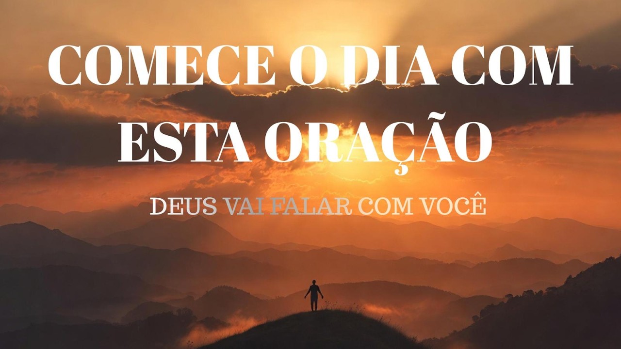Oração da Manhã Poderosa para Começar o Dia com Deus | Força, Proteção e Bênçãos