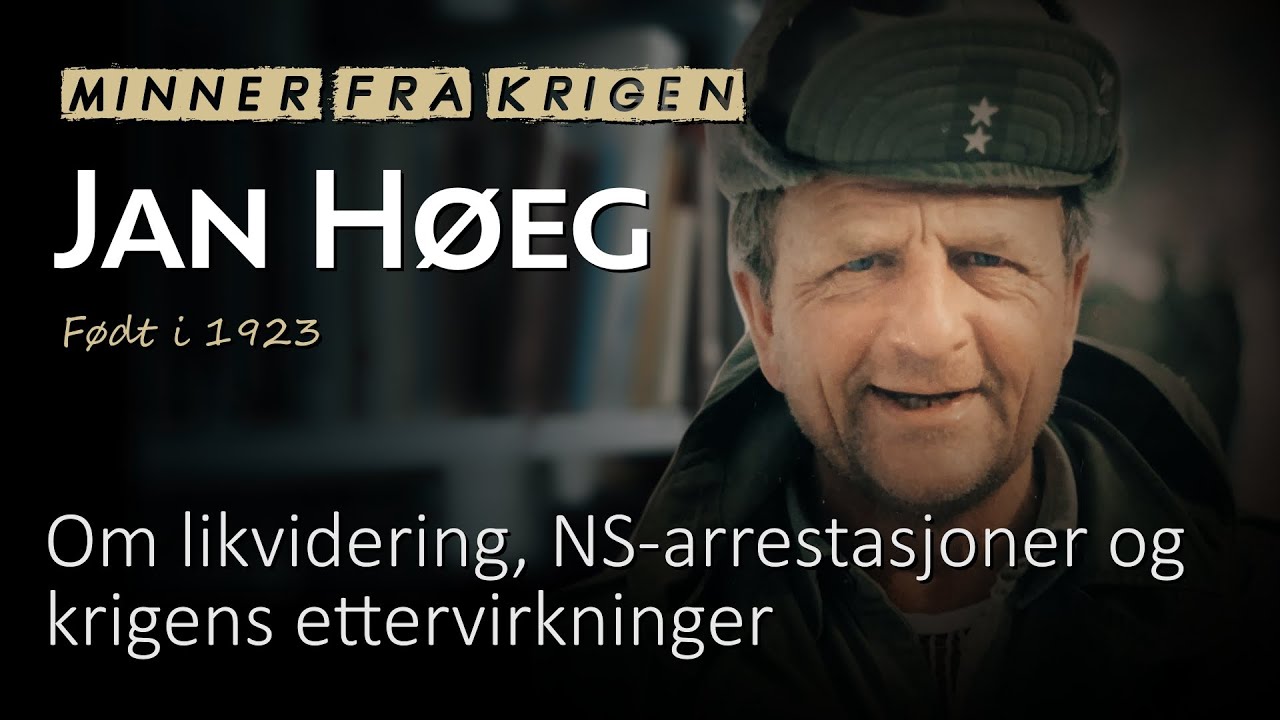 Minner fra krigen: Jan Høeg om likvidering, NS-arrestasjon og krigens ettervirkninger