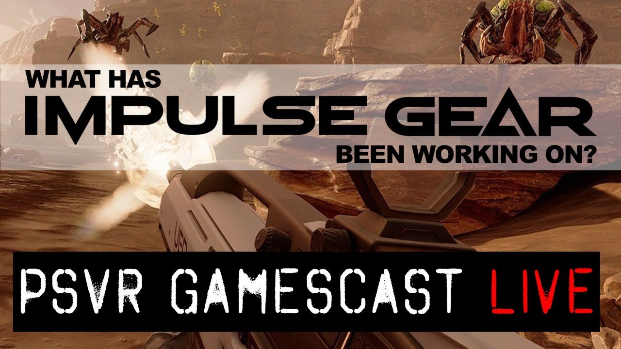PSVR GAMESCAST LIVE | What Has Impulse Gear Been Working on Since Farpoint?!